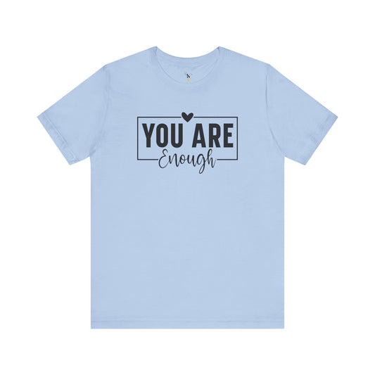 You Are Enough Tee