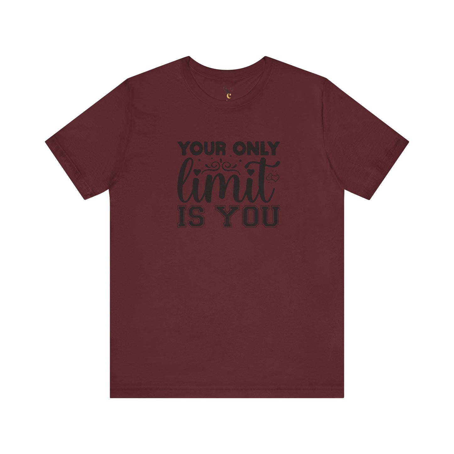 Your Only Limit Is You T-Shirt