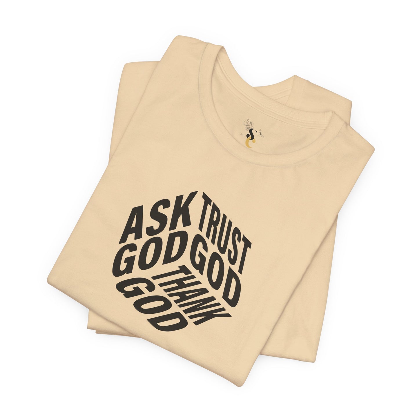 Ask, Trust, Thank God T-Shirt