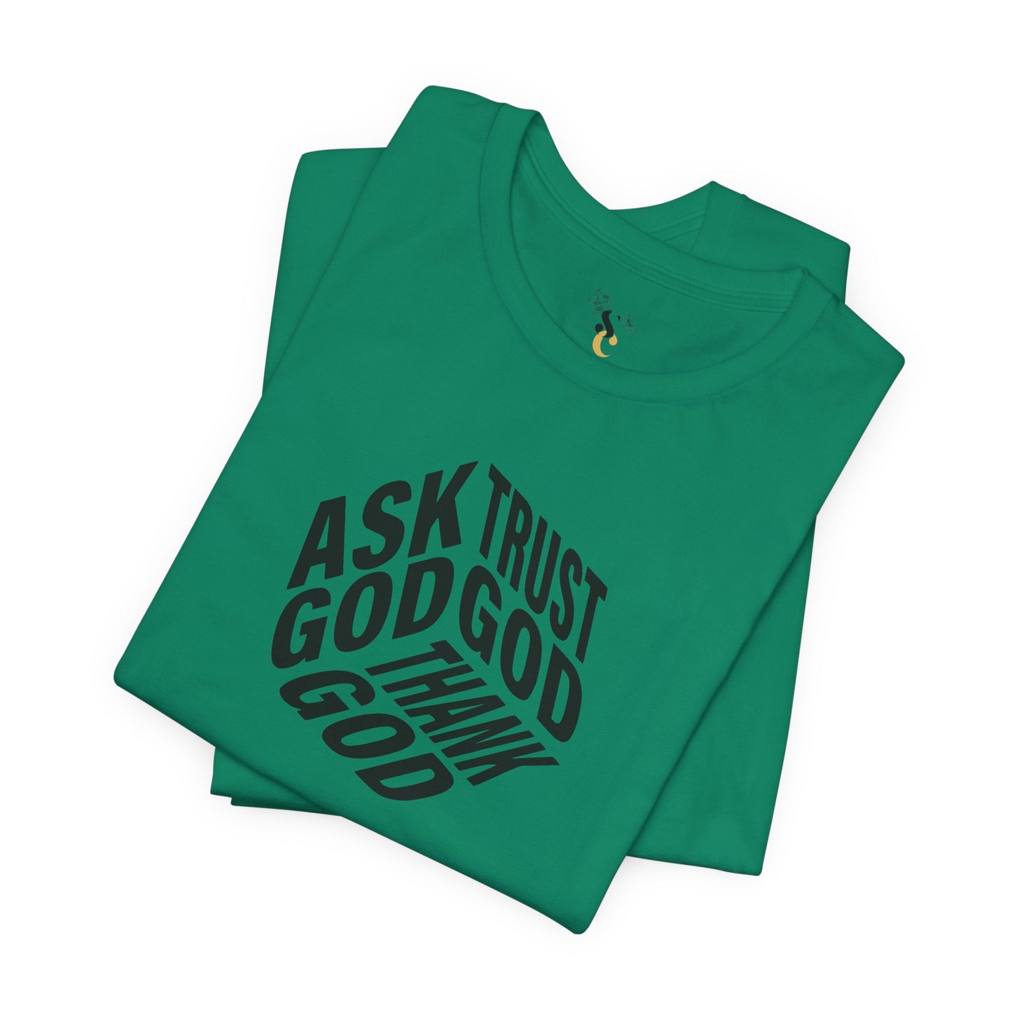 Ask, Trust, Thank God T-Shirt